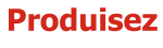 PRODUISEZ
